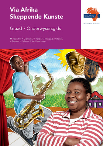Via Afrika Skeppende Kunste Graad 7 Onderwysersgids (Printed book.)