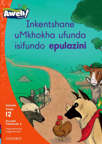 Aweh! IsiZulu Reading Scheme Grade 3 Level 12 Reader 8 Inkentshane uMkhokha ufunda isifundo epulazini
