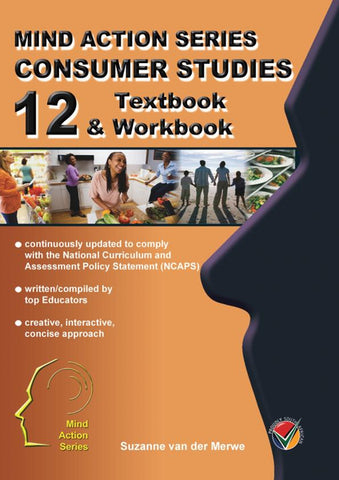 MIND ACTION SERIES: Consumer Studies Grade 12 Textbook/Workbook NCAPS