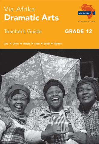 Via Afrika Dramatic Arts Grade 12 Teacher's Guide (Printed book.)