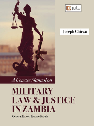Concise Manual on Military Law and Justice in Zambia (2022), 1st Edition
