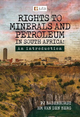 Rights to Minerals and Petroleum in South Africa: An Introduction, 1st Edition