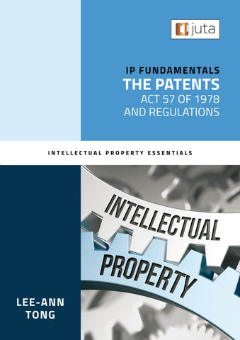 IP Fundamentals: The Patents Act 57 of 1978 and Regulations