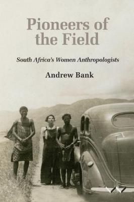 Pioneers of the field - South Africa's women anthropologists (Paperback)