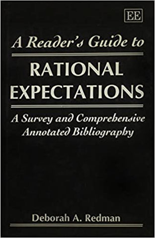 A READER'S GUIDE TO RATIONAL EXPECTATIONS : A Survey and Comprehensive Annotated Bibliography