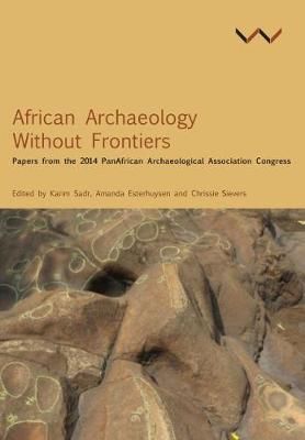 African Archaeology Without Frontiers - Papers from the 2014 PanAfrican Archaeological Association Congress (Paperback)