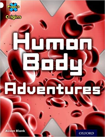 Project X Origins: White Book Band, Oxford Level 10: Journeys: Human Body Adventures