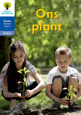 Oxford Storieboom Klanke Niefiksie Boek 28: Graad 1 Fase 3 Ons plant