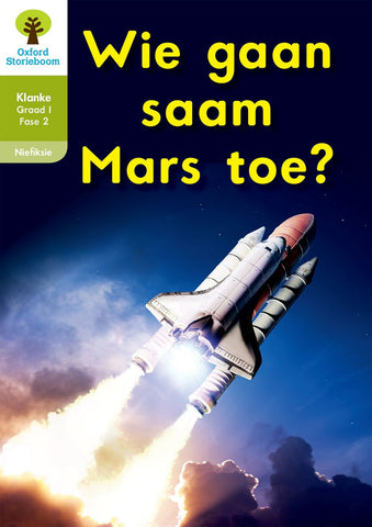 Oxford Storieboom Klanke Niefiksie Boek 20: Graad 1 Fase 2 Wie gaan Mars toe?