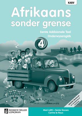 Afrikaans sonder grense Eerste Addisionele Taal Graad 4 Onderwysersgids(Teachers Guide)
