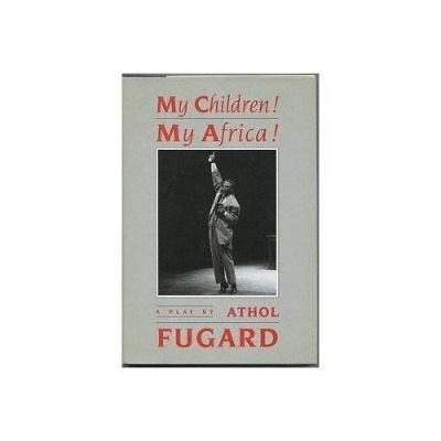 My Children! My Africa! Gr 12 FAL (CAPS Approved) (Drama)