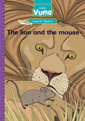 Vuma English First Additional Language: Level 8 Big Book 6 : The lion and the mouse