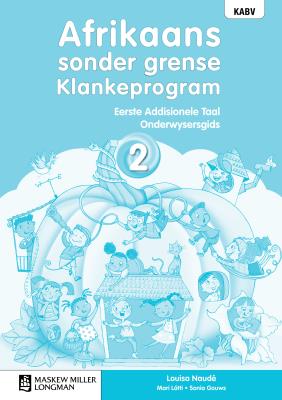 Afrikaans sonder grense Klankeprogram Eerste Addisionele Taal Graad 2 Onderwysersgids (CAPS)(Teacher's Guide)