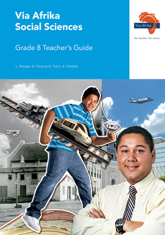 Via Afrika Social Sciences Grade 8 Teacher’s Guide