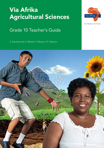 Via Afrika Agricultural Sciences Grade 10 Teacher’s Guide