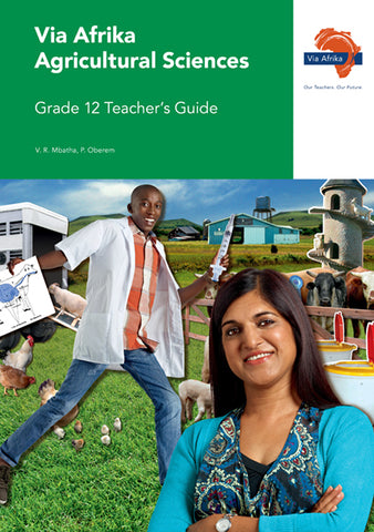 Via Afrika Agricultural Sciences Grade 12 Teacher’s Guide