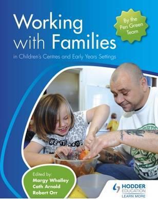 WORKING WITH FAMILIES IN CHILDREN'S CENTRES AND EARLY YEARS SETTINGS