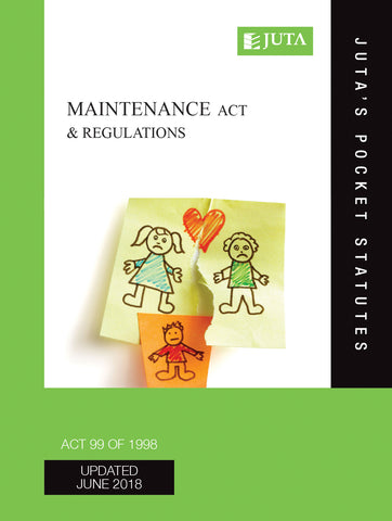 Maintenance Act 99 of 1998 & Regulations (Juta's Pocket Statutes) (2019 - 4th edition)