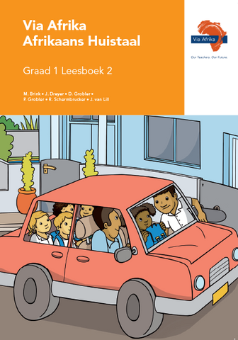 Via Afrika Afrikaans Huistaal Graad 1 Leesboek 2 Stories: 1. Die mense in ons straat 2. Pappa koop ‘n kar 3. Ons almal teken saam