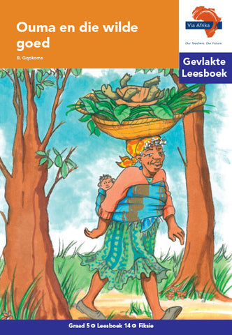 "Via Afrika Afrikaans Huistaal Intermediêre Fase Gevlakte Leesboek 14: Ouma en die wilde goed (Printed book.)"te