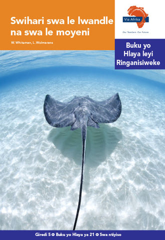 "Via Afrika Xitsonga Home Language Intermediate Phase Graded Reader 21: Swihari swa le lwandle na swa le moyeni (Printed book.)"