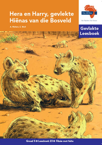 "Via Afrika Afrikaans Huistaal Intermediêre Fase Gevlakte Leesboek 23: Hera en Harry, gevlekte Hiënas van die Bosveld (Printed book.)"