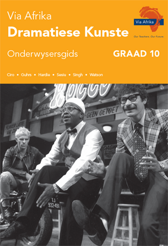 Via Afrika Dramatiese Kunste Graad 10 Onderwysersgids