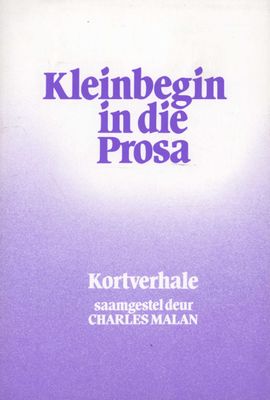 Kleinbegin in Die Prosa - Kortverhale Leesboek (Afrikaans, Paperback)