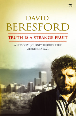Truth is a Strange Fruit: A personal journey through the apartheid war