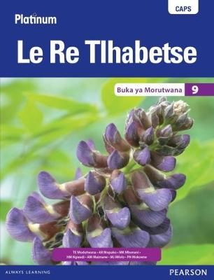 Platinum Le Re Tlhabetse Grade 9 Learner's Book (Setswana Home Language)-(Learner's book)