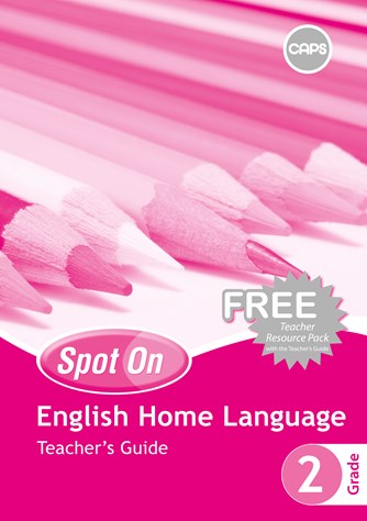 Spot On English (Home Language) Grade 2 Teacher's Guide and Free Resource Pack (CAPS)(Teachers Guide)