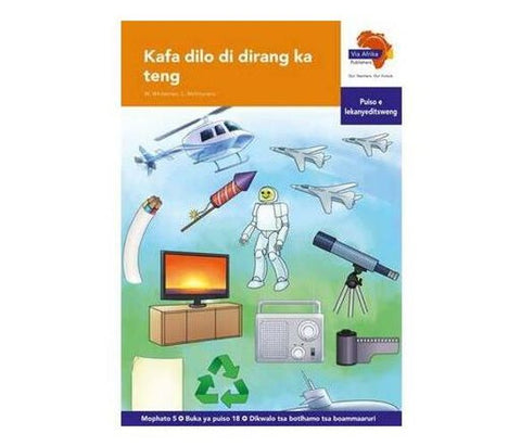"Via Afrika Setswana Home Language Intermediate Phase Graded Reader 18: Kafa dilo di dirang ka teng (Printed book.)"