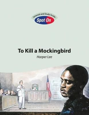 To Kill a Mockingbird - Spot On Setwork and Study Guide