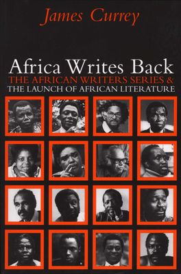 Africa writes back - The African writers series and the launch of African literature (Paperback)