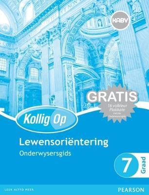 Kollig Op Lewensorientering Graad 7 Onderwysersgids & Gratis Plakaat Pak (NKABV) (Teacher's Guide)