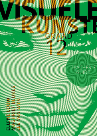Visuele Kunste Graad 12 Onderwysersgids Louw; Beukes; van Wyk;