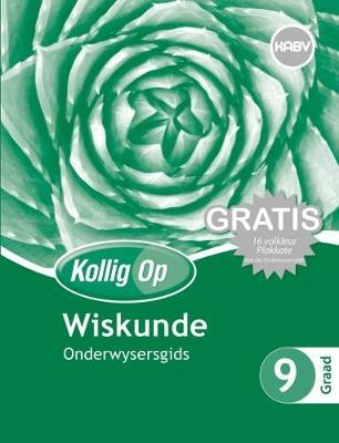Kollig Op Wiskunde Graad 9 Onderwysersgids & Gratis Plakaat Pak (NKABV) (Teacher's Guide)