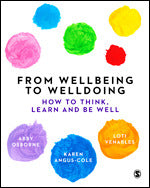 From Wellbeing to Welldoing How to Think, Learn and Be Well