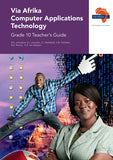 Via Afrika Computer Applications Technology Grade 10 Teacher's Guide  (Printed book.)