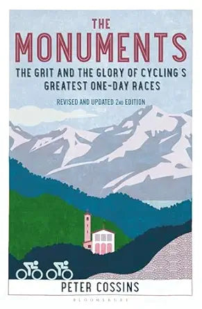 The Monuments: The Grit and the Glory of Cycling's Greatest One-Day Races