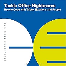 Tackle Office Nightmares: How to Cope with Tricky Situations and People