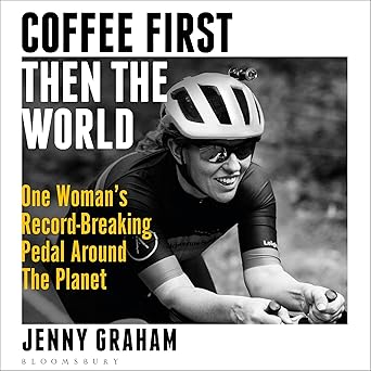 Coffee First, Then the World: One Woman's Record-Breaking Pedal Around the Planet  (Audible Audiobook)