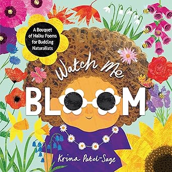 Watch Me Bloom a Bouquet of Haiku Poems for Budding Naturalist