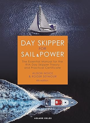 Day Skipper for Sail and Power: The Essential Manual for the RYA Day Skipper Theory and Practical Certificate