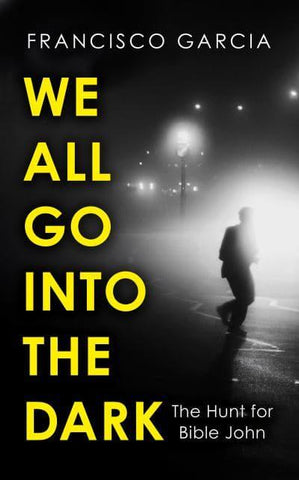WE ALL GO INTO THE DARK
