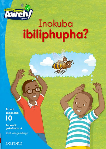 Aweh! IsiXhosa Reading Scheme Grade 3 Level 10 Reader 4 Inokuba ibiliphupha?