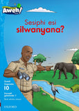 Aweh! IsiXhosa Reading Scheme Grade 3 Level 10 Reader 7 Sesiphi esi silwanyana?