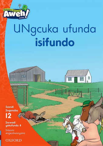 Aweh! IsiXhosa Reading Scheme Grade 3 Level 12 Reader 8 UNgcuka ufunda isifundo
