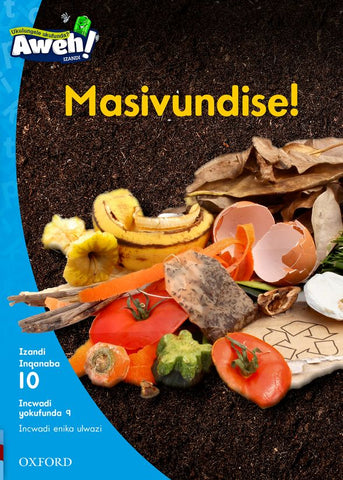 Aweh! IsiXhosa Reading Scheme Grade 3 Level 10 Reader 9 Masivundise!