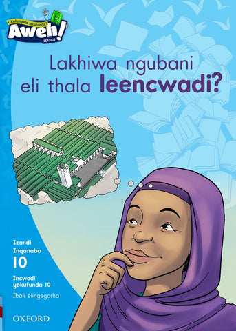 Aweh! IsiXhosa Reading Scheme Grade 3 Level 10 Reader 10 Lakhiwa ngubani eli